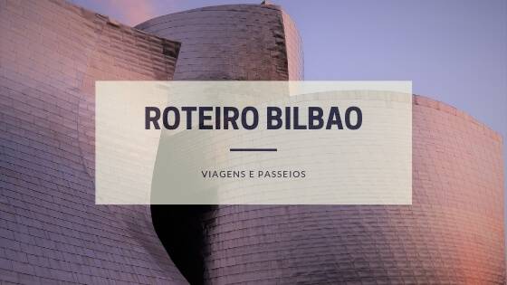Roteiro Bilbao
