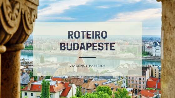 Roteiro Budapeste