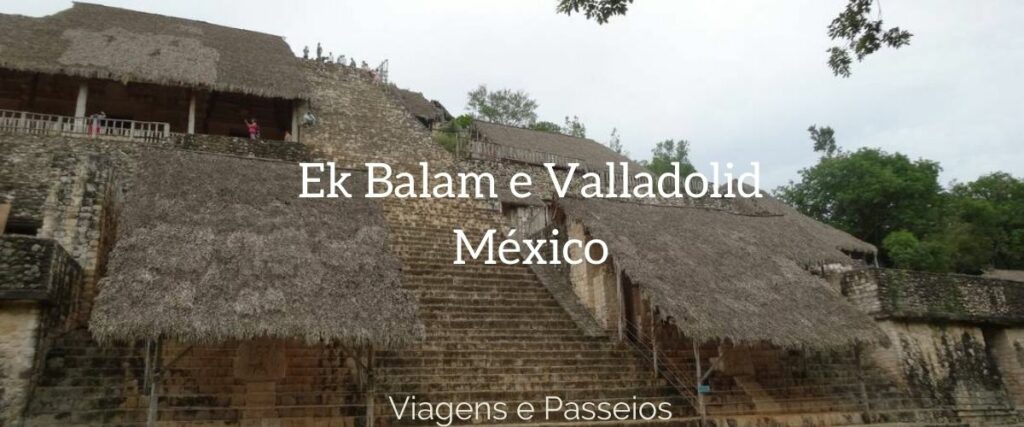 Ek Balam e Valladolid