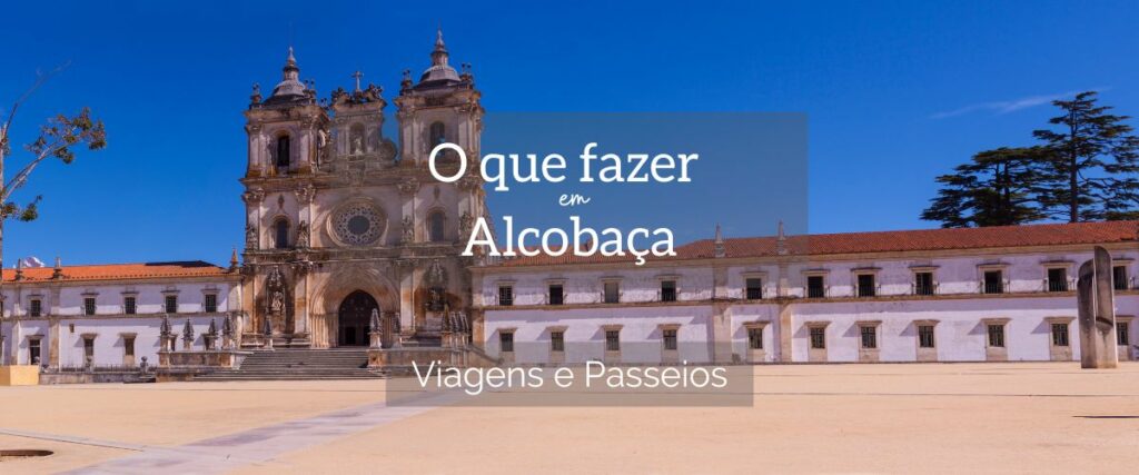 O que fazer Alcobaca
