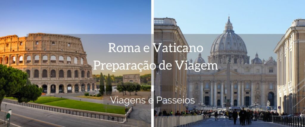 Roma e Vaticano Preparacao de Viagem